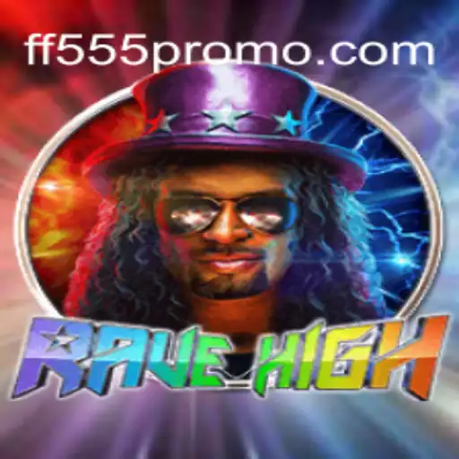 Explore RaveHigh and FF555 Cassino Online: Entretenimento e Grandes Prêmios💸